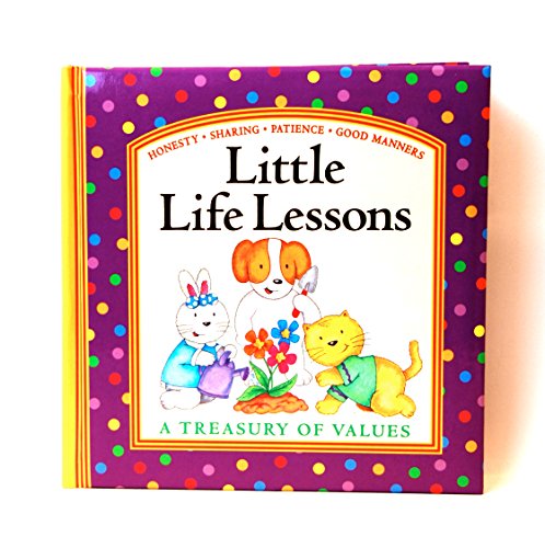 LITTLE LIFE LESSONS : A TREASURY OF VALUES
