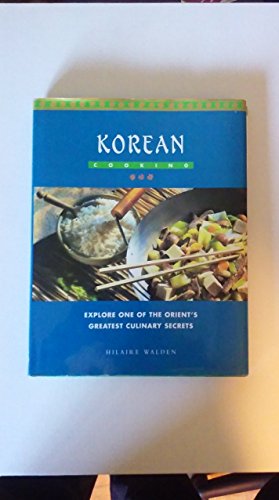 Korean Cooking: Explore One of the Orient's Greatest Culinary Secrets