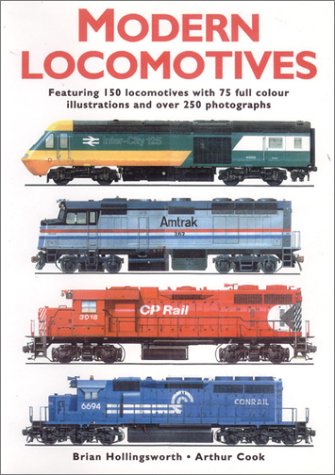 Modern Locomotives: Fully Illustrated Featuring 150 Locomotives and over 300 Photographs and Illu...