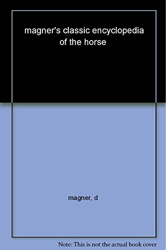Magner's Classic Encyclopedia of the Horse