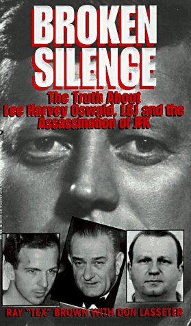 BROKEN SILENCE the Truth About Lee Harvey Oswald, LBJ and the Assassination of JFK