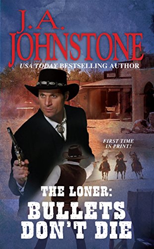 Bullets Dont Die (Loner, Book 13) (The Loner)