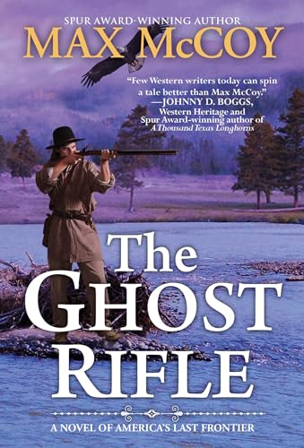 The Ghost Rifle: A Novel of America's Last Frontier (A Ghost Rifle Western)