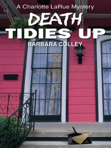 Death Tidies Up (Charlotte LaRue Mystery Series, Book 2)