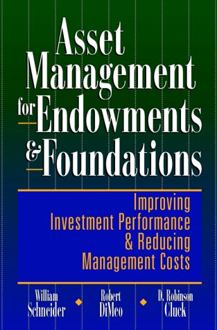 Asset Management for Endowments and Foundations: Improving Investment Performance and Reducing Ma...