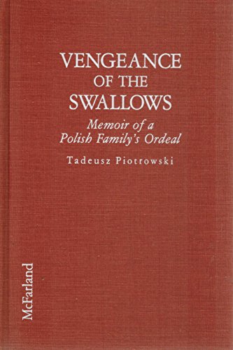 Vengeance of the Swallows: Memoir of a Polish family's Ordeal Under Soviet Aggression, Ukrainian ...