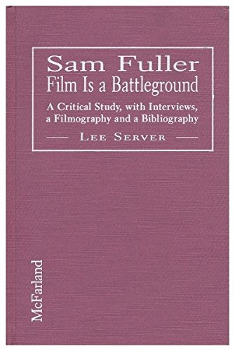 Sam Fuller: Film Is a Battleground; A Critical Study, with Interviews, A Filmography and a Biblio...