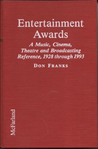 Entertainment Awards: A Music, Cinema, Theatre and Broadcasting Reference, 1928 Through 1993