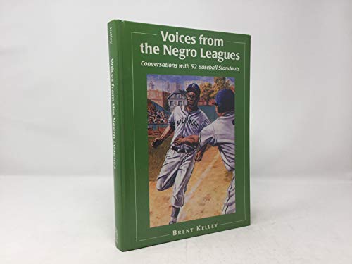 Voices from the Negro Leagues: Conversations with 52 Baseball Standouts of the Period, 1924-1960
