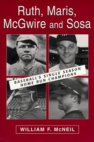 Ruth, Maris, McGwire and Sosa: Baseball's Single Season Home Run Champions