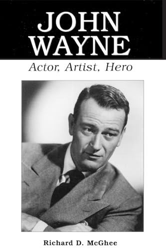John Wayne: Actor, Artist, Hero