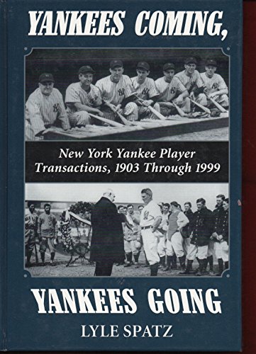 Yankees Coming, Yankees Going : New York Yankee Player Transactions, 1903-1999
Yankees Coming, Yankees Going : New York Yankee Player Transactions, 1903-1999