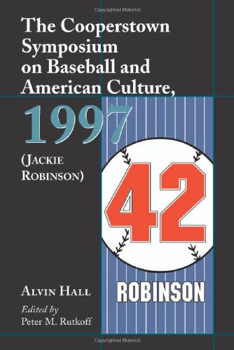 The Cooperstown Symposium on Baseball and American Culture, 1997 (Jackie Robinson) (Cooperstown S...