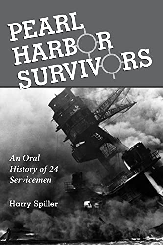 Pearl Harbor Survivors: An Oral History of 24 Servicemen