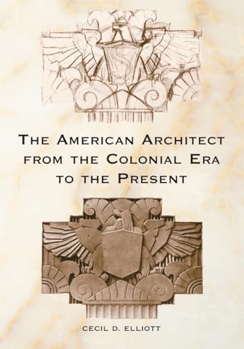 The American Architect from the Colonial Era to the Present