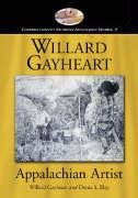 Willard Gayheart, Appalachian Artist (Contributions to Southern Appalachian Studies, 9)
