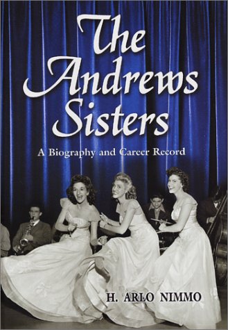 The Andrews Sisters: A Biography and Career Record