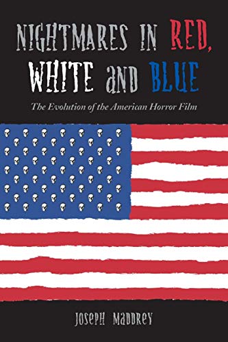 Nightmares in Red, White and Blue : The Evolution of the American Horror Film