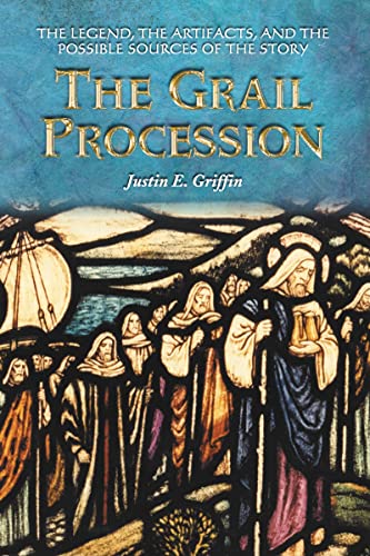 Grail Procession: The Legend, the Artifacts, and the Possible Sources of the Story