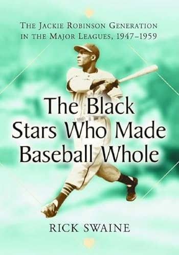 Black Stars Who Made Baseball Whole: The Jackie Robinso Generation in the Major Leagues