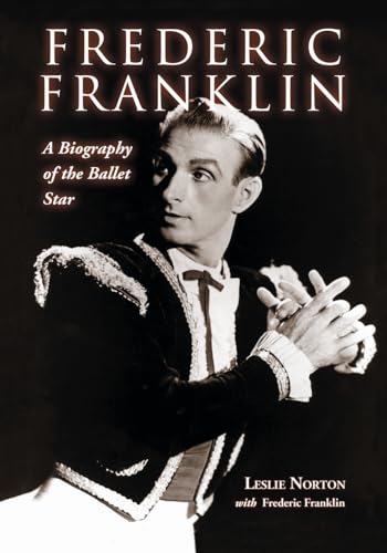 

Frederic Franklin: A Biography of the Ballet Star
