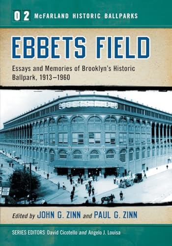 Ebbets Field: Essays and Memories of Brooklyn's Historic Ballpark, 1913-1960 (McFarland Historic ...