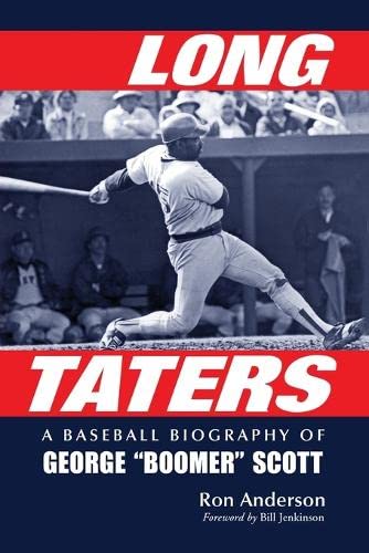Long Taters: A Baseball Biography of George "Boomer" Scott