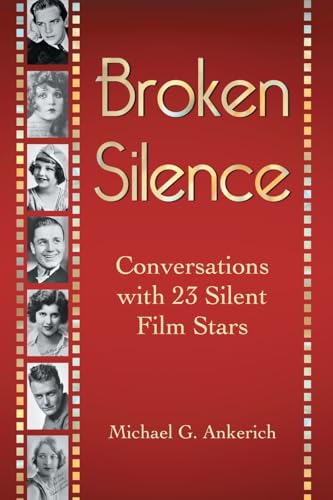 Broken Silence: Conversations with 23 Silent Film Stars