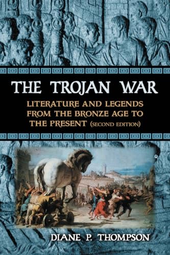 

The Trojan War: Literature and Legends from the Bronze Age to the Present, 2d ed.