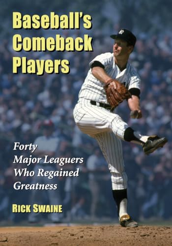 Baseball's Comeback Players: Forty Major Leaguers Who Fell and Rose Again