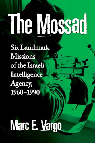 Mossad : Six Landmark Missions of the Israeli Intelligence Agency, 1960-1990
Mossad : Six Landmark Missions of the Israeli Intelligence Agency, 1960-1990