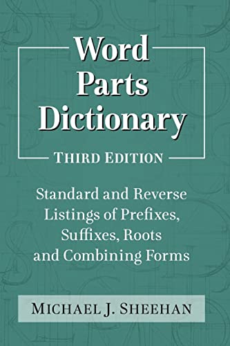 Word Parts Dictionary: Standard and Reverse Listings of Prefixes, Suffixes, Roots and Combining Forms, 3d ed.
Word Parts Dictionary: Standard and Reverse Listings of Prefixes, Suffixes, Roots and Combining Forms, 3d ed.