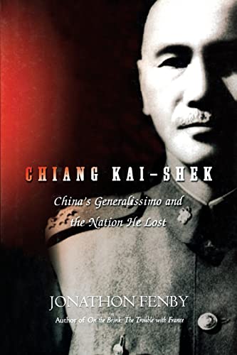 Chiang Kai Shek: China's Generalissimo and the Nation He Lost.
