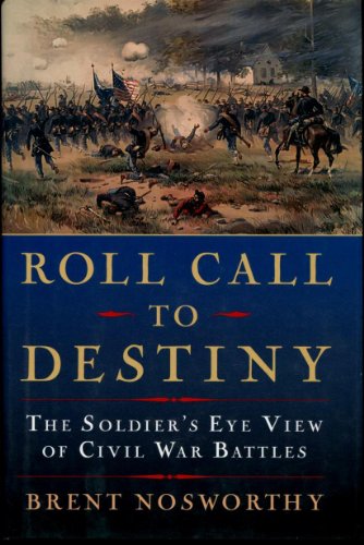 Roll Call to Destiny : The Soldier's Eye View of Civil War Battles