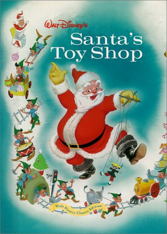 Walt Disney's Santa's Toy Shop (Walt Disney Classic Editions)
