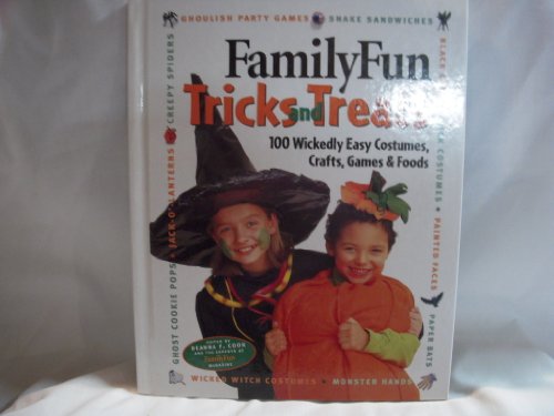 Family Fun Tricks & Treats-100 Wickedly Easy Costumes, Crafts, Games and Foods