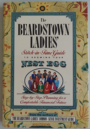 The Beardstown Ladies' Stitch-In-Time Guide to Growing Your Nest Egg: Step-By-Step Planning for a...