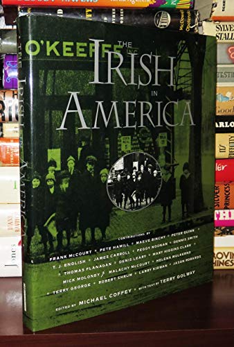 The Irish in America, edited by Michael Coffey ; with text by Terry Golway.