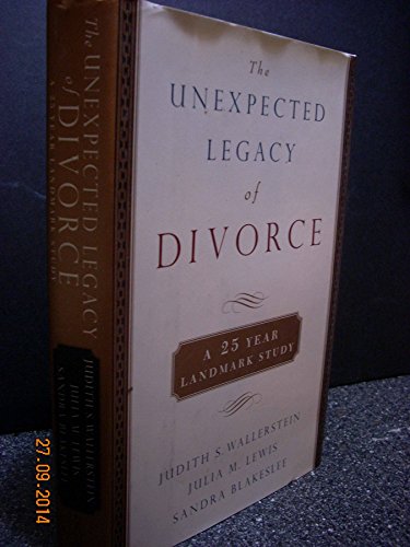 The Unexpected Legacy of Divorce: The 25 Year Landmark Study