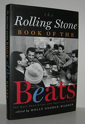 The ROLLING STONE Book of the Beats : The Beat Generation and American Culture