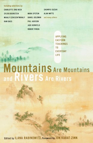 Mountains are Mountains and Rivers are Rivers: Applying Eastern Teachings To Everyday Life ***SIG...