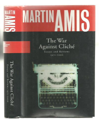 The War Against Cliche: Essays and Reviews, 1971-2000