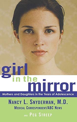Girl in the Mirror: Mothers and Daughters in the Years of Adolescence {FIRST EDITION}