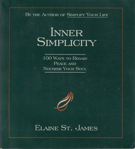 INNER SIMPLICITY : 100 WAYS TO REGAIN PEACE AND NOURISH YOUR SOUL