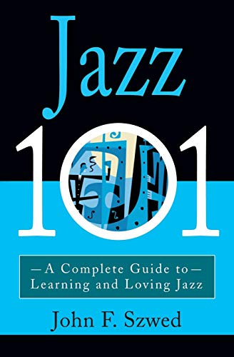 Jazz 101 : A Complete Guide to Learning and Loving Jazz