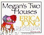 MEGAN'S TWO HOUSES