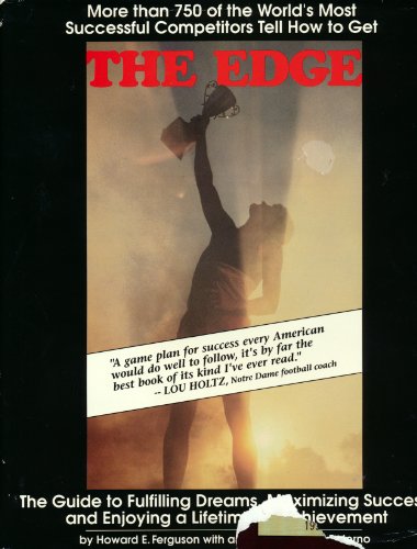 The Edge: The Guide to Fulfilling Dreams, Maximizing Success and Enjoying a Lifetime of Achievement
The Edge: The Guide to Fulfilling Dreams, Maximizing Success and Enjoying a Lifetime of Achievement