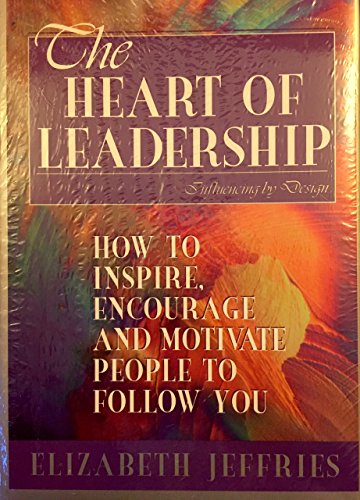 The Heart of Leadership: Influencing By Design