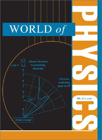 The World of Physics: Volume 1 & Volume 2.