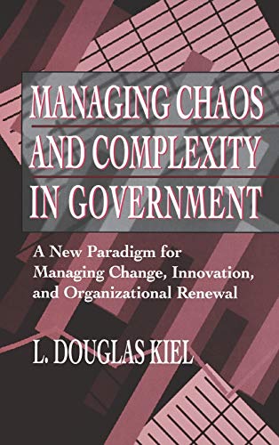 Managing Chaos and Complexity in Government: A New Paradigm for Managing Change, Innovation, and Organizational Renewal
Managing Chaos and Complexity in Government: A New Paradigm for Managing Change, Innovation, and Organizational Renewal